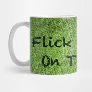 I flick booger’s on the wall Mug